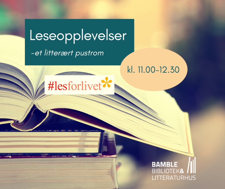 Leseopplevelser - et litterært pusterim. kl. 11.00-12.30. #lesforlivet, Bamble bibliotek & Litteraturhus